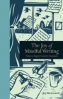 The Joy of Mindful Writing : Notes to Inspire Creative Awareness - Book