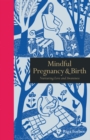 Mindful Pregnancy & Birth : Nurturing Love and Awareness - Book