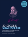 30-Second Shakespeare : The 50 key aspects of his works, life and legacy, each explained in half a minute - Book