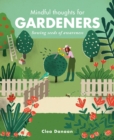 Mindful Thoughts for Gardeners : Sowing Seeds of Awareness - Book