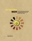 30-Second Beer : 50 essential elements of producing and enjoying the world's beers, each explained in half a minute - Book