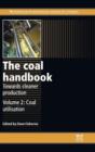 The Coal Handbook: Towards Cleaner Production : Volume 2: Coal Utilisation - Book