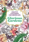 Glorious Gardens : Creative Colouring for Grown-ups - Book