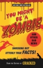 You Might Be a Zombie and Other Bad News : Shocking but Utterly True Facts! - Book