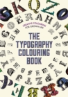 The Typography Colouring Book : Creative Colouring for Grown-ups - Book