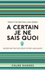 A Certain Je Ne Sais Quoi : Words We Pinched From Other Languages - Book