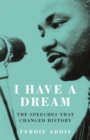 I Have a Dream : The Speeches That Changed History - Book