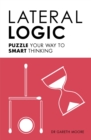 Lateral Logic : Puzzle Your Way to Smart Thinking - Book