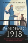 Pandemic 1918 : The Story of the Deadliest Influenza in History - eBook