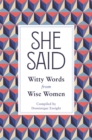 She Said : Witty Words from Wise Women - eBook