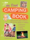 My First Camping Book : Discover the Great Outdoors with This Fun Guide to Camping: Planning, Cooking, Safety, Activities - Book
