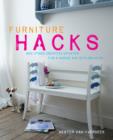 Furniture Hacks : Over 20 Step-by-Step Projects for a Unique and Stylish Home - Book