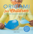More Origami for Children : 35 Fun Paper Projects to Fold in an Instant - Book