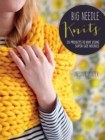 Big Needle Knits : 35 Projects to Knit Using Super-Size Needles - Book