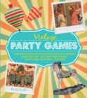 Vintage Party Games : A Fascinating Exploration of Old-Fashioned Children - Book