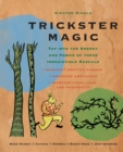 Trickster Magic : Tap into the Energy and Power of These Irresistible Rascals - Book