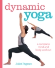 Dynamic Yoga : A Complete Mind and Body Workout - Book