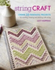 String Craft : Create 35 Fantastic Projects by Winding, Looping, and Stitching with String - Book