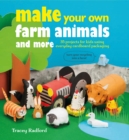 Make Your Own Farm Animals and More : 35 Projects for Kids Using Everyday Cardboard Packaging - Book
