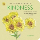 The Little Pocket Book of Kindness : Inspirational Quotes and Stories to Inspire Happiness, Hope, and Gratitude - Book