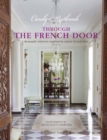 Through the French Door : Romantic Interiors Inspired by Classic French Style - Book