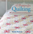 A Passion for Quilting : 35 Step-by-Step Patchwork and Quilting Projects - Book
