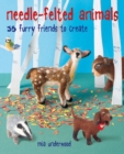Needle-Felted Animals : 35 Furry Friends to Create - Book