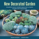 New Decorated Garden : Transform Your Outside Space into a Haven of Calm and Tranquility - Book