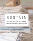 Sustain : 50 Easy Tips for a Cleaner, Greener, Plastic-Free Home - Book