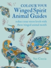 Colour Your Winged Spirit Animal Guides : Reduce Your Stress Levels with These Winged Animal Motifs - Book