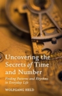 Uncovering the Secrets of Time and Number : Finding Patterns and Rhythms in Everyday Life - Book