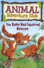 The Baby Red Squirrel Rescue (Animal Adventure Club 3) - Book