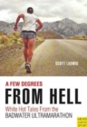 Few Degrees from Hell : White Hot Tales from the Badwater Ultramarathon - Book