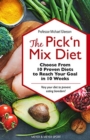 The Pick ‘n Mix Diet : Choose from 10 Proven Diets to Reach Your Goal in 10 Weeks – A Healthy Lifestyle Guidebook - Book