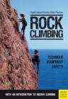 Rock Climbing : Technique | Equipment | Safety - With an Introduction to Indoor Climbing - eBook