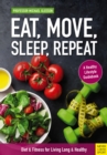 Eat, Move, Sleep, Repeat : Diet & Fitness for Living Long & Healthy - eBook