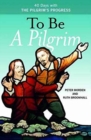 To Be A Pilgrim : 40 Days With The Pilgrim's Progress - Book
