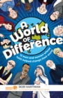 A World of Difference : 12 men and women whose faith helped change their world - Book