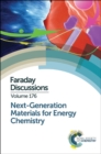 Next-Generation Materials for Energy Chemistry : Faraday Discussion 176 - Book