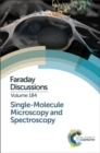 Single-Molecule Microscopy and Spectroscopy : Faraday Discussion 184 - Book