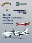 Aircraft Weight and Balance Handbook : FAA-H-8083-1a - Book
