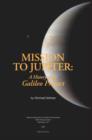 Mission to Jupiter : A History of the Galileo Project - Book