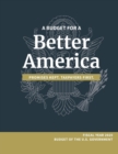 A Budget for a Better America; Promises Kept, Taxpayers First : Fiscal Year 2020 Budget of the U.S. Government - Book