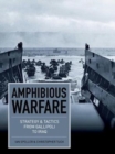 Amphibious Warfare : Strategy and Tactics from Gallipoli to Iraq - Book
