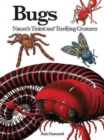 Bugs : Nature's Tiniest and Terrifying Creatures - Book