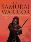 The Samurai Warrior : The Golden Age of Japan's Elite Fighters 1560-1615 - Book