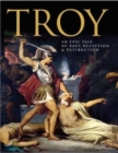 Troy : An Epic Tale of Rage, Deception, and Destruction - Book