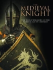 The Medieval Knight : The Noble Warriors of the Golden Age of Chivalry - Book