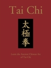 Tai Chi : Learn the Ancient Chinese Art of Tai Chi - Book