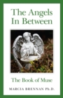 The Angels In Between : The Book of Muse - eBook